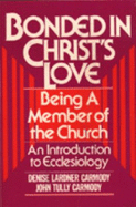 Bonded in Christ's Love: An Introduction to Ecclesiology - Carmody, Denise Lardner