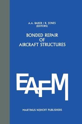 Bonded Repair of Aircraft Structures - Baker, A (Editor), and Jones (Editor)