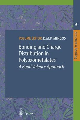 Bonding and Charge Distribution in Polyoxometalates: A Bond Valence Approach - Mingos, D M P (Editor), and Fischer, S (Contributions by), and Kurad, D (Contributions by)