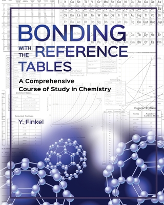 Bonding with the Reference Tables: A Comprehensive Course of Study in Chemistry - Finkel, Y