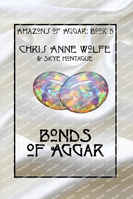 Bonds of Aggar - Wolfe, Chris Anne, and Montague, Skye