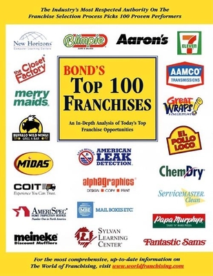 Bond's Top 100 Franchises: An In-Depth Analysis of Today's Top Franchise Opportunities - Bond, Robert E, MBA