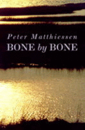Bone by Bone - Matthiessen, Peter