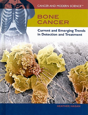Bone Cancer: Current and Emerging Trends in Detection and Treatment - Hasan, Heather