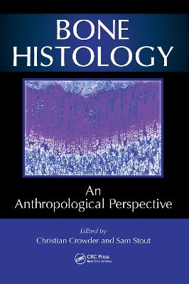 Bone Histology: An Anthropological Perspective - Stout, Sam D. (Editor), and Crowder, Christian (Editor)