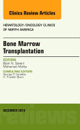 Bone Marrow Transplantation, an Issue of Hematology/Oncology Clinics of North America: Volume 28-6