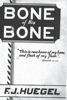 Bone of His Bone - Huegel, F J