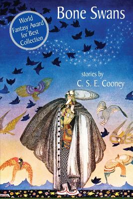 Bone Swans: Stories - Cooney, C S E, and Wolfe, Gene (Introduction by)