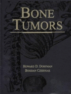 Bone Tumors - Dorfman, Howard D, and Czerniak, Bogdan