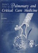 Bone's Atlas of Pulmonary and Critical Care Medicine: Copublished with Current Medicine