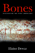 Bones: Discovering the First Americans - Dewar, Elaine