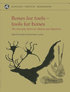 Bones for Tools - Tools for Bones: The Interplay Between Objects and Objectives