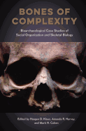 Bones of Complexity: Bioarchaeological Case Studies of Social Organization and Skeletal Biology