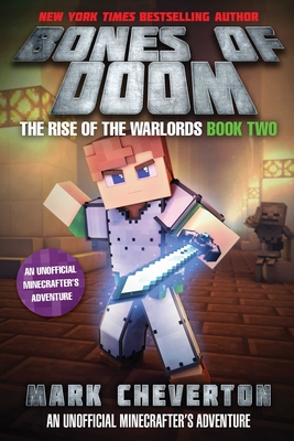 Bones of Doom: The Rise of the Warlords Book Two: An Unofficial Minecrafter's Adventure - Cheverton, Mark