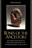Bones of the Ancestors: The Ambum Stone: From the New Guinea Highlands to the Antiquities Market to Australia