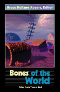 Bones of the World: Tales from Time's End