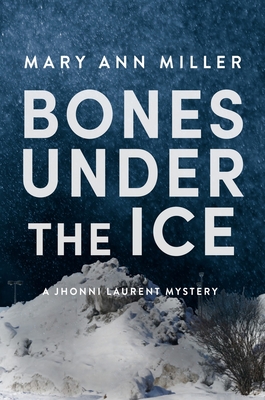 Bones Under the Ice: Volume 1 - Miller, Mary Ann