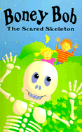 Boney Bob: The Scared Skeleton - Faulkner, Keith