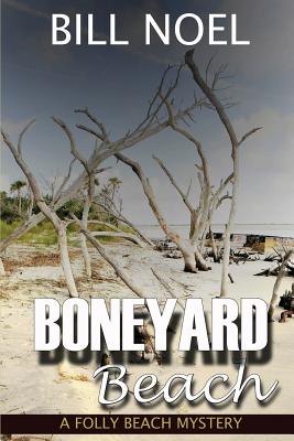 Boneyard Beach: A Folly Beach Mystery - Noel, Bill