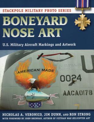 Boneyard Nose Art: U.S. Military Aircraft Markings and Artwork - Veronico, Nicholas a, and Dunn, Jim, and Strong, Ron
