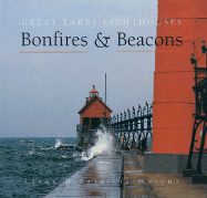 Bonfires and Beacons: Great Lakes Lighthouses
