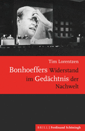 Bonhoeffers Widerstand Im Ged?chtnis Der Nachwelt