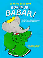 Bonjour, Babar!: The Six Unabridged Classics by the Creator of Babar - Henkes, Kevin (Introduction by), and de Brunhoff, Jean, and Brunhoff, Jean de