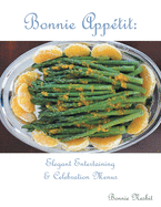 Bonnie Appetit: Elegant Entertaining & Celebration Menus