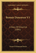 Bonnie Dunraven V1: A Story of Kilcarrick (1881)