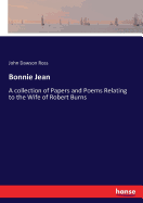 Bonnie Jean: A collection of Papers and Poems Relating to the Wife of Robert Burns