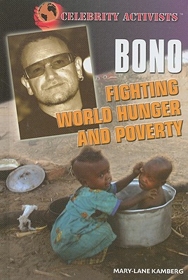 Bono: Fighting World Hunger and Poverty - Kamberg, Mary-Lane