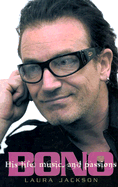 Bono: His Life, Music, and Passions - Jackson, Laura, Prof.