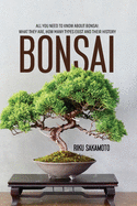 Bonsai: All You Need To Know About Bonsai: What They Are, How Many Types Exist And Their History