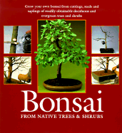 Bonsai: The Complete Guide to Art & Technique