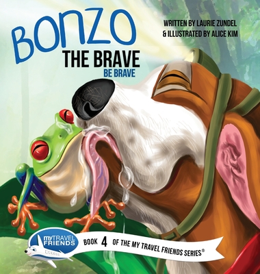 Bonzo the Brave: Be Brave - Zundel, Laurie