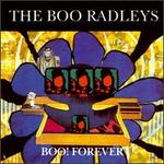 Boo! Forever - The Boo Radleys