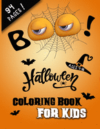 BOO! Halloween Coloring Book for Kids: Best for Ages 4 to 8, Premium 94 White Pages (Printed One Side) Filled with Spooky Fun Coloring Pages Perfect Halloween Gift