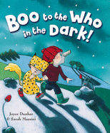 BOO to the WHO in the DARK - Dunbar, Joyce, and Massini, Sarah (Illustrator)