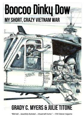 Boocoo Dinky Dow: My short, crazy Vietnam War - Titone, Julie A, and Myers, Grady C