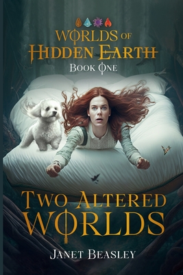 Book 1 Two Altered Worlds: Worlds of Hidden Earth - Beasley, Janet