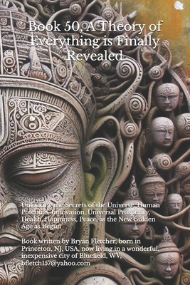 Book 50, A Theory of Everything is Finally Revealed: Unlocking the Secrets of the Universe, Human Potential, Innovation, Universal Prosperity, Health, Happiness, Peace, as the New Golden Age as Begun - Kerr, David, and Kerr, Steve, and Raichlen, David