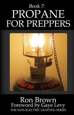 Book 7: Propane for Preppers - Levy, Gaye (Foreword by), and Brown, Ron