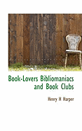 Book-Lovers Bibliomaniacs and Book Clubs