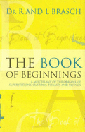 Book of Beginnings: A miscellany of the origins of superstitions, customs, phrases and sayings