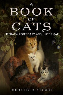 Book of Cats: Literary, Legendary and Historical - Stuart, Dorothy Margaret