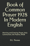 Book of Common Prayer 1928 In Modern English: Morning and Evening Prayer, Holy Communion, the Psalms, NASB