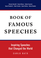 Book of Famous Speeches: Inspiring Speeches That Changed the World (Book of Historical Speeches)