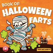 Book of Halloween Farts: A Funny Halloween Read Aloud Fart Picture Book For Kids, Tweens And Adults, A Hysterical Book For Halloween and Fall