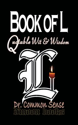 Book of L: Quotable Wit and Wisdom - Dr Common Sense (Editor), and D'Moon Team (Creator)