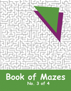 Book of Mazes - No. 3 of 4: 40 Moderately Challenging Mazes for Hours of Fun